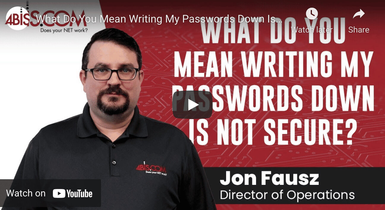 What Do You Mean Writing My Passwords Down Is Not Secure? | 4BIS
